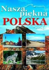 Okładka książki Nasza piękna Polska praca zbiorowa