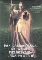 Okładka książki Pani Jasnogórska na szlaku pielgrzymim Jana  Pawła II