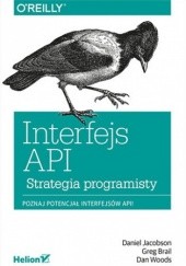 Okładka książki Interfejs API. Strategia programisty Greg Brail, Daniel Jacobson, Dan Woods
