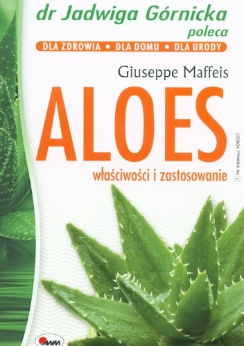 Okładka książki Aloes. Właściowości i zastosowanie Giuseppe Maffeis