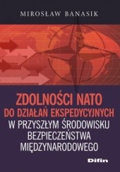 Okładka książki Zdolności NATO do działań ekspedycyjnych w przyszłym środowisku bezpieczeństwa międzynarodowego