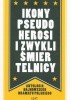 Okładka książki Ikony, pseudoherosi i zwykli śmiertelnicy. Antologia najnowszego dramatu polskiego Szymon Bogacz,&nbsp;Jarosław Jakubowski,&nbsp;Jolanta Janiczak,&nbsp;Robert Jarosz,&nbsp;Szczepan Orłowski,&nbsp;Artur Pałyga,&nbsp;Piotr Rowicki
