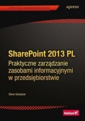Okładka książki SharePoint 2013 PL. Praktyczne zarządzanie zasobami informacyjnymi w przedsiębiorstwie