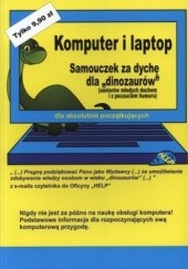 Okładka książki Komputer i laptop. Samouczek za dychę dla dinozaurów praca zbiorowa