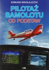 Okładka książki Pilotaż samolotu od podstaw Edmund Mikołajczyk