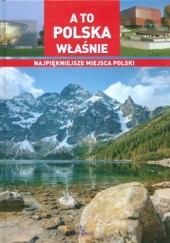 Okładka książki A to Polska właśnie. Najpiękniejsze miejsca Polski Joanna Wilder