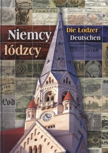 Okładka książki Niemcy łódzcy. Die Lodzer Deutschen Ryszard Bonisławski, Marek Budziarek, Andrzej Machejek