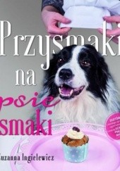 Okładka książki Przysmaki na psie smaki Zuzanna Ingielewicz