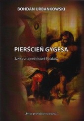 Okładka książki Pierścień Gygesa. Szkice z tajnej historii Polaków Bohdan Urbankowski