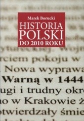 Okładka książki Historia Polski do 2010 roku Marek Borucki