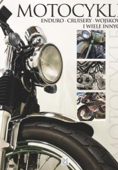 Okładka książki Motocykle. Enduro - Cruisery - Wojskowe i wiele innych Robert Kondracki