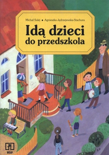 Okładka książki Idą dzieci do przedszkola Agnieszka Jędrzejewska-Stachura, Michał Sulej