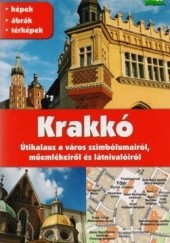 Okładka książki Krakko. Utikalauz a varos szimbolumairol, muemlekeirol es latnivaloirol Grzegorz Gawryluk