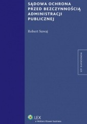 Okładka książki Sądowa ochrona przed bezczynnością administracji publicznej Robert Suwaj