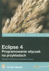 Okładka książki Eclipse 4 Programowanie wtyczek na przykładach. Rozszerz możliwości środowiska Eclipse!