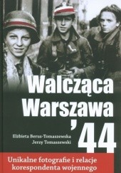 Okładka książki Walcząca Warszawa'44 Elżbieta Berus-Tomaszewska, Jerzy Tomaszewski