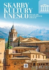 Okładka książki Skarby kultury UNESCO. Ponad 100 niezwykłych lokacji praca zbiorowa