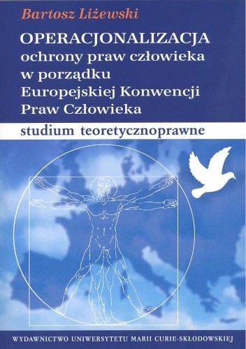 Okładka książki Operacjonalizacja ochrony praw człowieka w porządku Europejskiej Konwencji Praw Człowieka. Studium teoretycznoprawne Bartosz Liżewski
