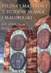 Okładka książki Studia i materiały z dziejów Śląska i Małopolski Rościsław Żerelik