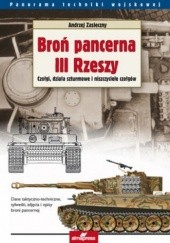 Broń pancerna III Rzeszy. Tom 1. Czołgi, działa szturmowe i niszczyciele czołgów