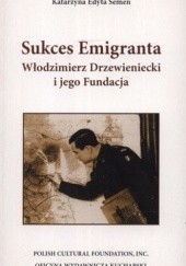 Okładka książki Sukces Emigranta. Włodzimierz Drzewieniecki i jego Fundacja