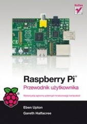 Okładka książki Raspberry Pi. Przewodnik użytkownika Gareth Halfacree, Eben Upton