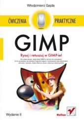 Okładka książki GIMP. Rysuj i retuszujw GIMPie! Ćwiczenia praktyczne Włodzimierz Gajda