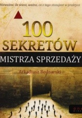 Okładka książki 100 sekretów mistrza sprzedaży Arkadiusz Bednarski