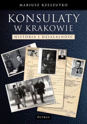 Okładka książki Konsulaty w Krakowie. Historia i działalność Mariusz Rzeszutko