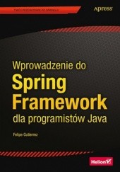 Okładka książki Wprowadzenie do Spring Framework dla programistów Java Felipe Gutierrez