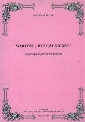 Okładka książki Wartość - byt czy nicość? Aksjologia Henryka Elzenberga Waldemar Prusik