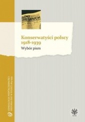 Okładka książki Konserwatyści polscy 1918-1939. Wybór pism Marcin Król