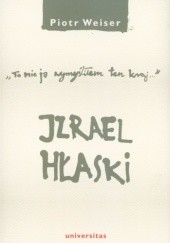 Okładka książki Izrael Hłaski. To nie ja wymyśliłem ten kraj... Piotr Weiser