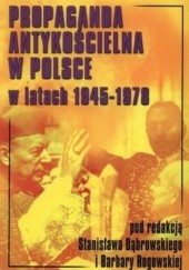 Okładka książki Propaganda antykościelna w Polsce w latach 1945-1978