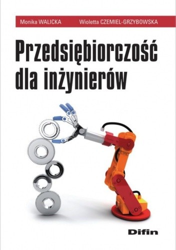 Okładka książki Przedsiębiorczość dla inżynierów Wioletta Czemiel-Grzybowska, Monika Walicka