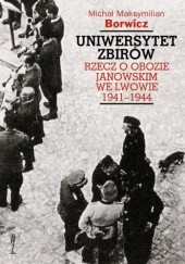 Uniwersytet zbirów. Rzecz o obozie Janowskim we Lwowie 1941-1944
