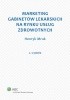 Okładka książki Marketing gabinetów lekarskich na rynku usług zdrowotnych Henryk Mruk