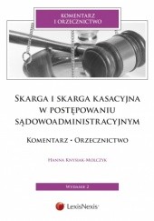 Okładka książki Skarga i skarga kasacyjna w postępowaniu sądowoadministracyjnym Hanna Knysiak-Molczyk
