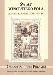 Okładka książki Świat Wincentego Pola. Romantyzm. Realizm. Pamięć