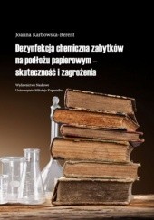 Okładka książki Dezynfekcja chemiczna zabytków na podłożu papierowym - skuteczność i zagrożenia Joanna Karbowska-Berent