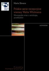 Okładka książki Polskie serie recepcyjne wierszy Walta Whitmana Marta Skwara