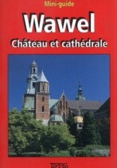Okładka książki Wawel. Chateau et Cathedrale. Mini-guide Jerzy T. Petrus