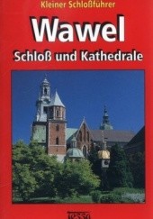 Okładka książki Wawel. Schloss und Kathedrale. Kleiner Schlossfuhrer Jerzy T. Petrus