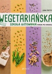 Okładka książki Wegetariańska szkoła gotowania krok po kroku Lena Tritto