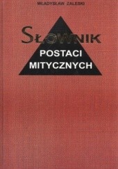 Okładka książki Słownik postaci mitycznych w literaturze i sztuce