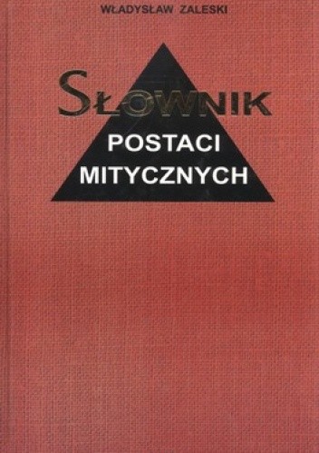 Okładka książki Słownik postaci mitycznych w literaturze i sztuce Władysław Zaleski