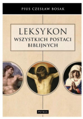 Okładka książki Leksykon wszystkich postaci biblijnych Pius Czesław Bosak