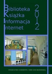 Okładka książki Biblioteka. Książka. Informacja. Internet 2012 Renata Malesa, Zbigniew Osiński (informatolog)