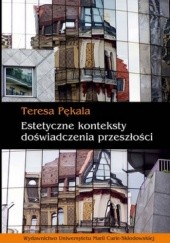 Okładka książki Estetyczne konteksty doświadczenia przeszłości Teresa Pękala