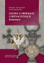 Okładka książki Ustawa o orderach i odznaczeniach. Komentarz Paweł Jakubowski, Robert Tabaszewski